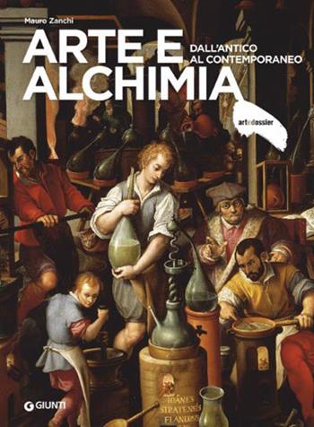 Arte e alchimia. Dall'antico al contemporaneo. Ediz. illustrata - Mauro Zanchi - Libro Giunti Editore 2021, Dossier d'art | Libraccio.it