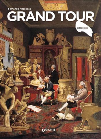 Grand tour - Fernando Mazzocca - Libro Giunti Editore 2022, Dossier d'art | Libraccio.it