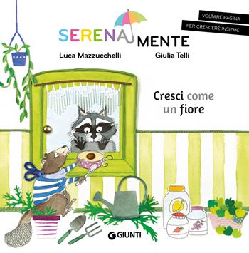 Cresci come un fiore. SerenaMente. Ediz. a colori - Luca Mazzucchelli - Libro Giunti Editore 2021, SerenaMente | Libraccio.it