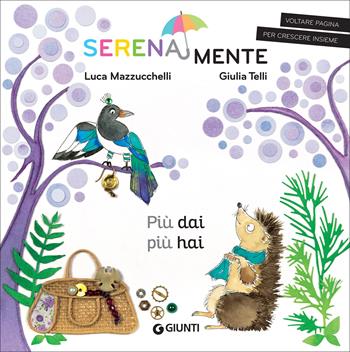 Più dai più hai. SerenaMente. Ediz. a colori - Luca Mazzucchelli - Libro Giunti Editore 2021, SerenaMente | Libraccio.it