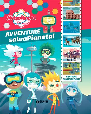Avventure salvapianeta! Meteoheroes. Ediz. a colori - Alessia Di Giovanni - Libro Giunti Editore 2021 | Libraccio.it