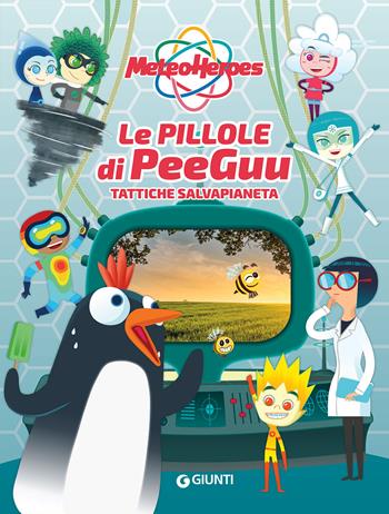 Le pillole di PeeGuu. MeteoHeroes - Alessia Di Giovanni - Libro Giunti Editore 2022 | Libraccio.it
