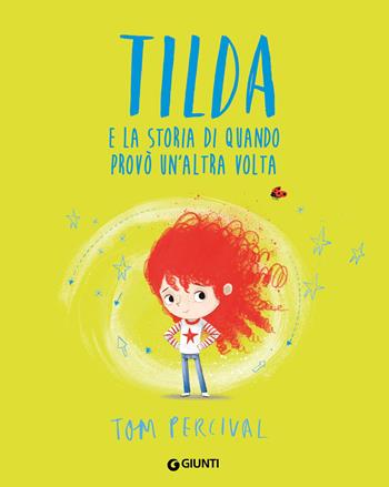 Tilda e la storia di quando provò un'altra volta - Tom Percival - Libro Giunti Editore 2022, Albi illustrati | Libraccio.it