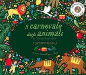 Il carnevale degli animali. Il racconto musicale. Ediz. a colori