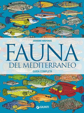 Fauna del Mediterraneo - Giovanni Nikiforos - Libro Giunti Editore 2021, Atlanti scientifici | Libraccio.it