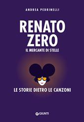 Renato Zero. Il mercante di stelle. La storia dietro le canzoni