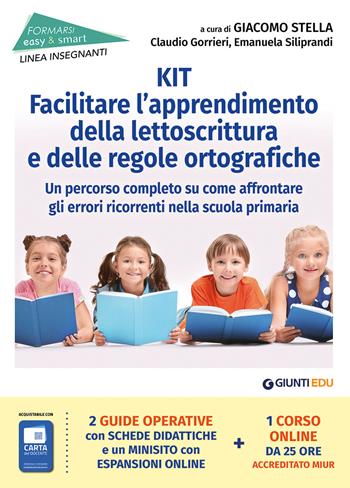 Kit per facilitare l'apprendimento della lettoscrittura e delle regole ortografiche. Un percorso completo su come affrontare gli errori ricorrenti nella scuola primaria - Claudio Gorrieri, Emanuela Siliprandi - Libro Giunti EDU 2021, Formarsi easy&smart | Libraccio.it