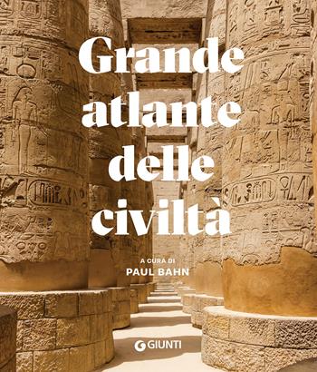 Grande atlante delle civiltà - Paul Bahn - Libro Giunti Editore 2021, Atlanti storia | Libraccio.it