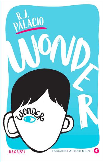 Wonder - R. J. Palacio - Libro Giunti Editore 2021, Tascabili autori Giunti YA | Libraccio.it