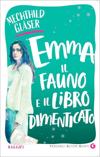 Emma, il fauno e il libro dimenticato - Mechthild Gläser - Libro Giunti Editore 2022, TAG. Tascabili autori Giunti | Libraccio.it
