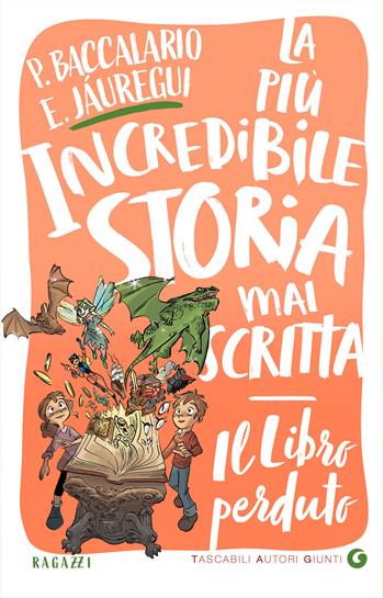 Il libro perduto. La più incredibile storia mai scritta - Pierdomenico Baccalario, Eduardo Jáuregui - Libro Giunti Editore 2021, TAG. Tascabili autori Giunti | Libraccio.it