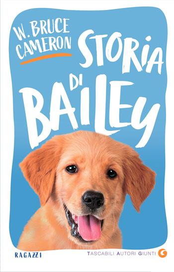 Storia di Bailey - W. Bruce Cameron - Libro Giunti Editore 2021, TAG. Tascabili autori Giunti | Libraccio.it