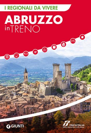 Abruzzo in treno  - Libro Giunti Editore 2022, I Regionali da vivere | Libraccio.it