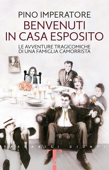 Benvenuti in casa Esposito. Le avventure tragicomiche di una famiglia camorrista - Pino Imperatore - Libro Giunti Editore 2021, Tascabili Giunti | Libraccio.it