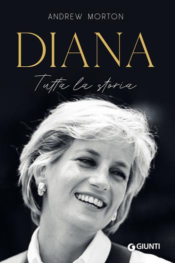 Diana. Tutta la storia - Andrew Morton - Libro Giunti Editore 2021, Varia | Libraccio.it