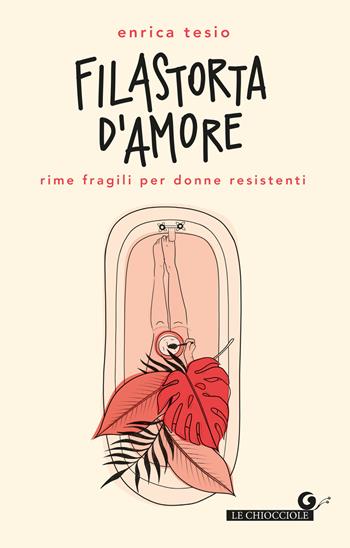 Filastorta d'amore. Rime fragili per donne resistenti - Enrica Tesio - Libro Giunti Editore 2021, Le chiocciole | Libraccio.it