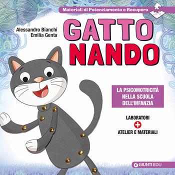 Gatto Nando. La psicomotricità nella scuola dell'infanzia - Alessandro Bianchi, Emilia Genta - Libro Giunti EDU 2021, Laboratori per l'infanzia | Libraccio.it