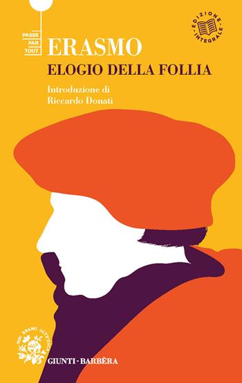 Elogio della follia. Ediz. integrale - Erasmo da Rotterdam - Libro Giunti-Barbera 2022, Passepartout | Libraccio.it