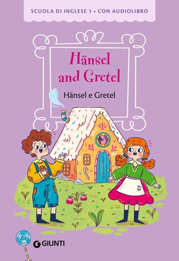 Hansel and Gretel-Hansel e Gretel. Ediz. a colori. Con audiolibro  - Libro Giunti Editore 2024, Scuola di inglese. 1° livello | Libraccio.it