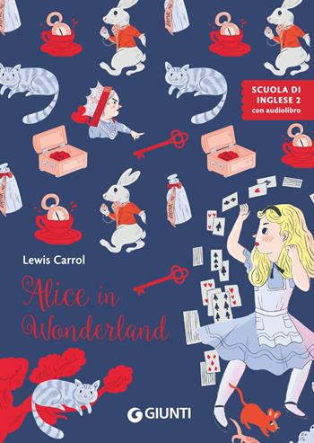 Alice in Wonderland. Ediz. a colori. Con audiolibro - Lewis Carroll - Libro Giunti Editore 2024, Scuola di inglese. 2° livello | Libraccio.it
