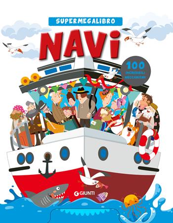 Navi. Supermegalibro. Ediz. a colori  - Libro Giunti Editore 2024 | Libraccio.it