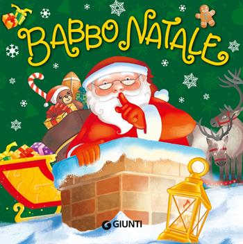 Babbo Natale  - Libro Giunti Editore 2024, I libri di Natale | Libraccio.it
