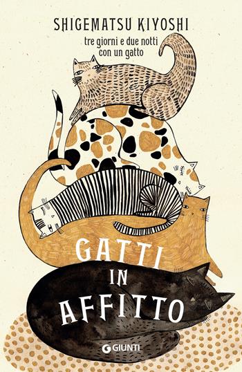 Gatti in affitto. Tre giorni e due notti con un gatto - Kiyoshi Shigematsu - Libro Giunti Editore 2024, A | Libraccio.it