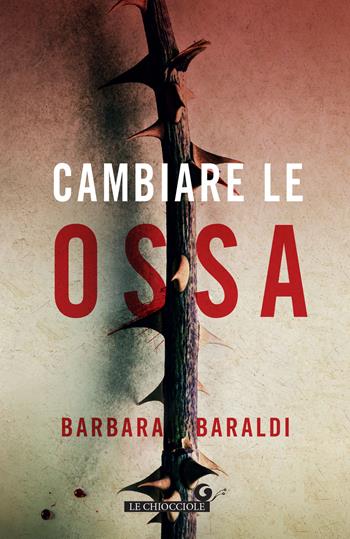 Cambiare le ossa - Barbara Baraldi - Libro Giunti Editore 2024, Le chiocciole | Libraccio.it