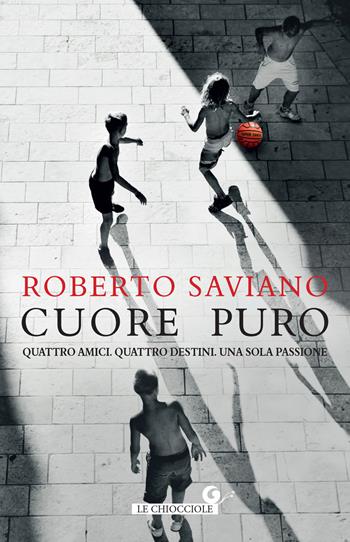Cuore puro. Quattro amici. Quattro destini. Una sola passione - Roberto Saviano - Libro Giunti Editore 2024, Le chiocciole | Libraccio.it