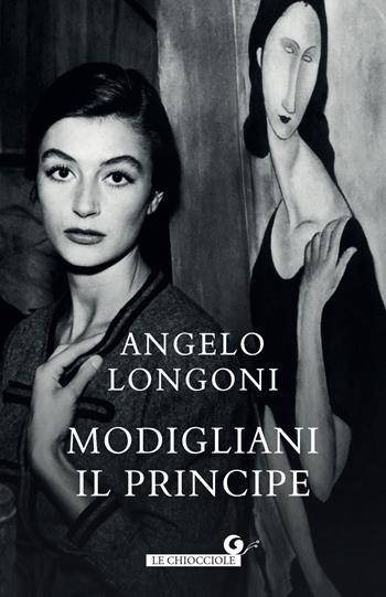 Modigliani il principe - Angelo Longoni - Libro Giunti Editore 2024, Le chiocciole | Libraccio.it