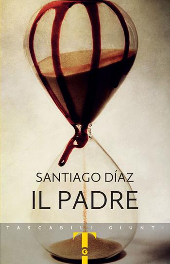 il Padre - Santiago Díaz - Libro Giunti Editore 2024, Tascabili Giunti | Libraccio.it