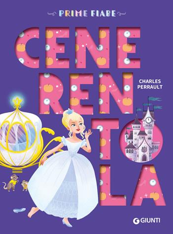Cenerentola. Ediz. a colori  - Libro Giunti Editore 2025, Prime fiabe | Libraccio.it