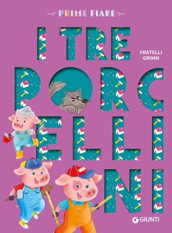 I tre porcellini. Ediz. a colori  - Libro Giunti Editore 2025, Prime fiabe | Libraccio.it