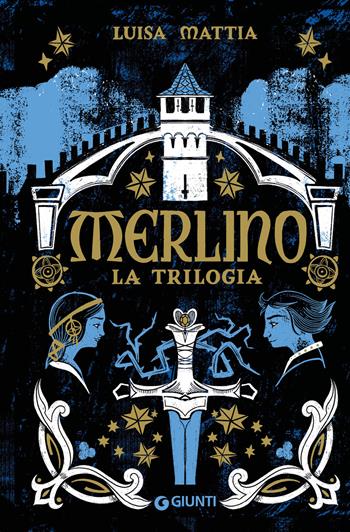 Merlino. La trilogia - Luisa Mattia - Libro Giunti Editore 2025 | Libraccio.it