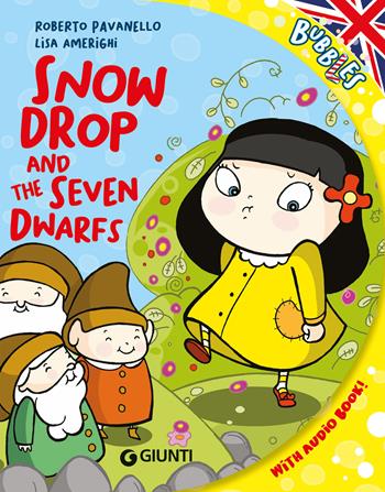 Snowdrop and the seven dwarfs. Ediz. a colori. Con audiolibro - Roberto Pavanello - Libro Giunti Editore 2024, Bubbles | Libraccio.it
