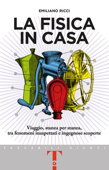 La fisica in casa. Viaggio, stanza per stanza, tra fenomeni inaspettati e ingegnose scoperte - Emiliano Ricci - Libro Giunti Editore 2024, Tascabili Giunti | Libraccio.it