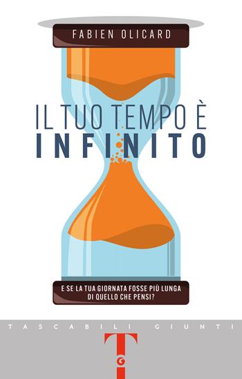 Il tuo tempo è infinito. E se la tua giornata fosse più lunga di quello che pensi? - Fabien Olicard - Libro Giunti Editore 2024, Tascabili Giunti | Libraccio.it