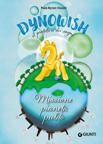 Missione pianeta pulito. Dynowish. Ediz. a colori - Visconti Paola Myriam - Libro Giunti Editore 2023 | Libraccio.it