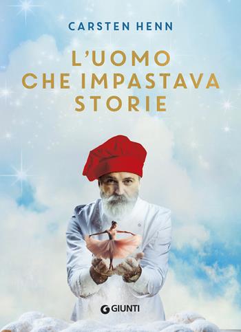 L'uomo che impastava storie - Carsten Henn - Libro Giunti Editore 2024, A | Libraccio.it