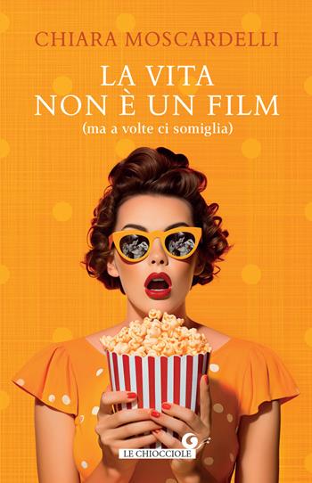 La vita non è un film (ma a volte ci somiglia) - Chiara Moscardelli - Libro Giunti Editore 2024, Le chiocciole | Libraccio.it