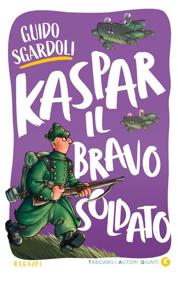 Kaspar, il bravo soldato - Guido Sgardoli - Libro Giunti Editore 2024, Tascabili autori Giunti | Libraccio.it