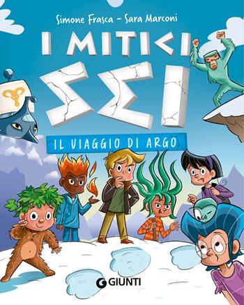 Il viaggio di Argo. I mitici sei - Simone Frasca, Sara Marconi - Libro Giunti Editore 2024 | Libraccio.it