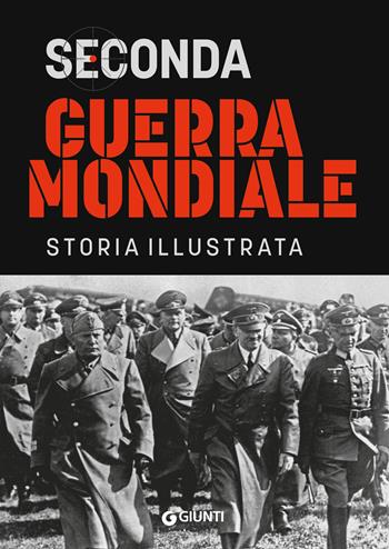 Seconda guerra mondiale. Storia illustrata - Flavio Fiorani - Libro Giunti Editore 2024, Atlanti storia | Libraccio.it