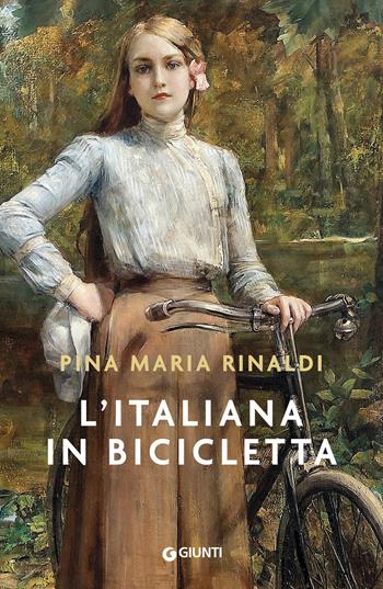 L'italiana in bicicletta - Pina Maria Rinaldi - Libro Giunti Editore 2024, A | Libraccio.it