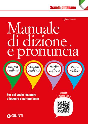 Manuale di dizione e pronuncia. Per chi vuole imparare a leggere e parlare bene. Con File audio online - Ughetta Lanari - Libro Giunti Editore 2024, Scuola d'italiano | Libraccio.it