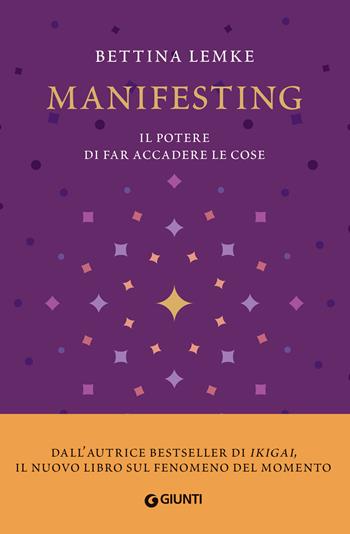 Manifesting. Il potere di far accadere le cose - Bettina Lemke - Libro Giunti Editore 2023, Varia | Libraccio.it