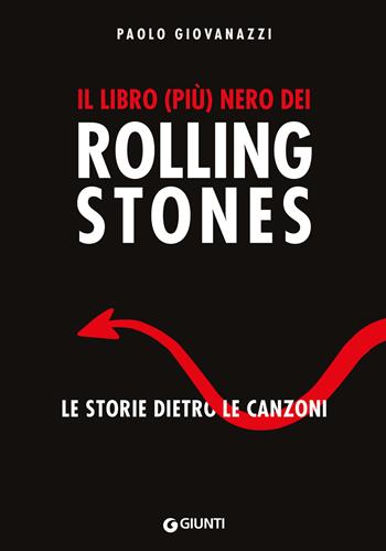 Il libro (più) nero dei Rolling Stones. Le storie dietro le canzoni - Paolo Giovanazzi - Libro Giunti Editore 2024, Bizarre | Libraccio.it
