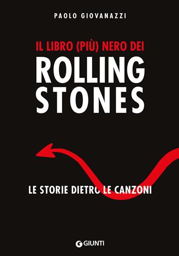 Il libro (più) nero dei Rolling Stones. Le storie dietro le canzoni - Paolo Giovanazzi - Libro Giunti Editore 2024, Bizarre. Storie dietro le canzoni | Libraccio.it