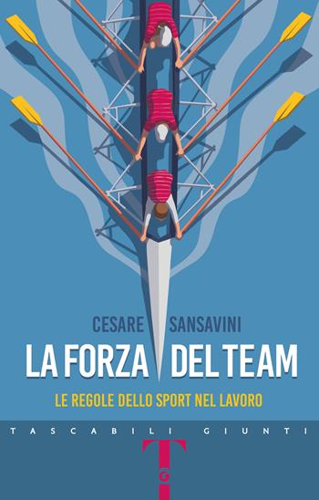La forza del team. Le regole dello sport nel lavoro - Cesare Sansavini - Libro Giunti Editore 2023, Tascabili Giunti | Libraccio.it