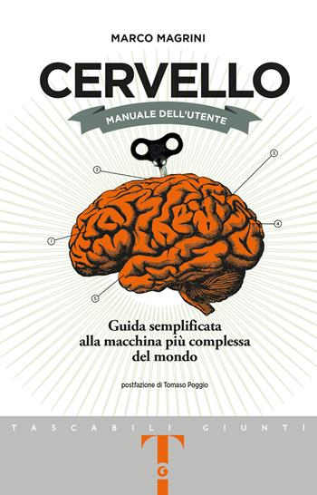 Cervello. Manuale dell'utente. Guida semplificata alla macchina più complessa del mondo - Marco Magrini - Libro Giunti Editore 2023, Tascabili Giunti | Libraccio.it